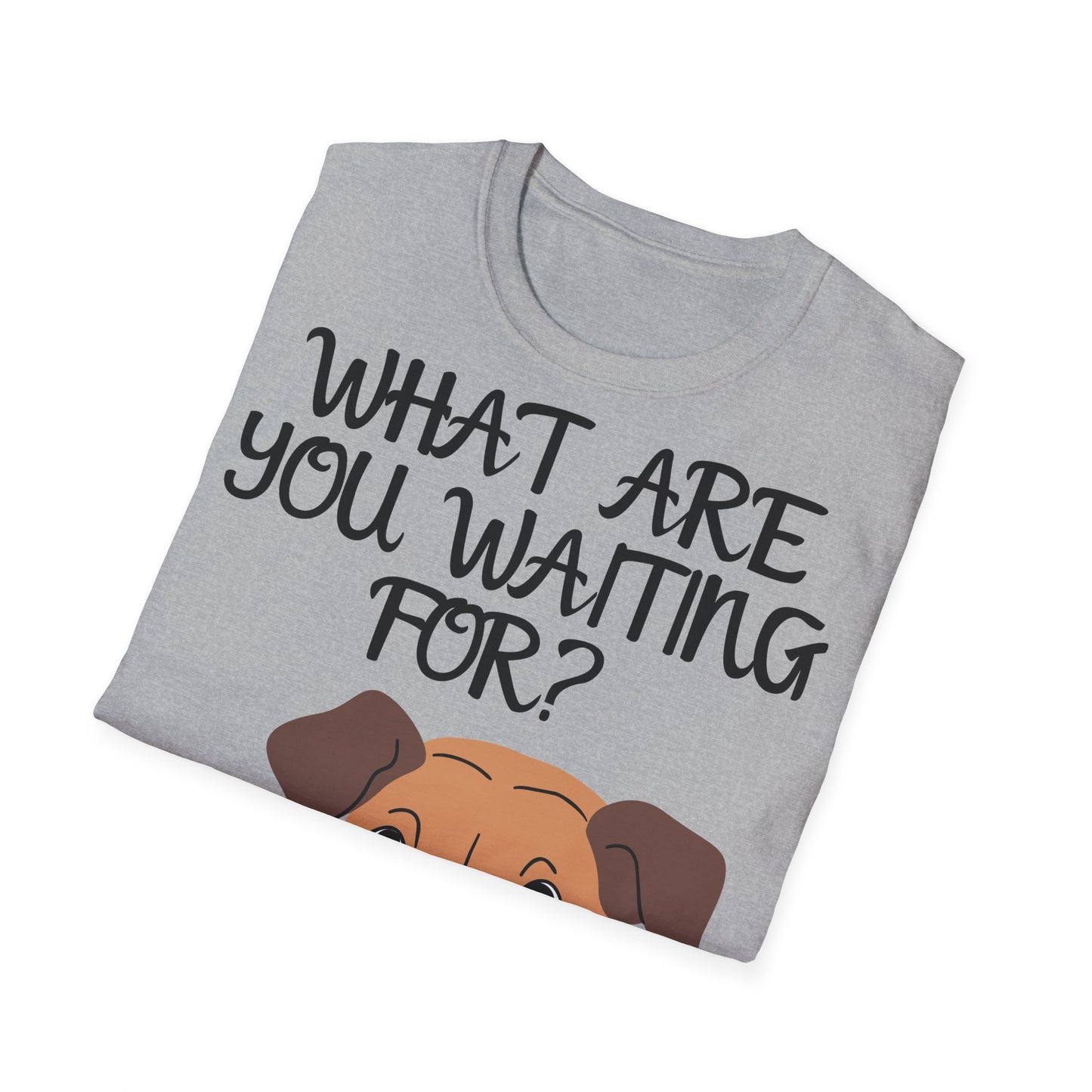 'What Are You Waiting For?' Dog Lover's T-Shirt