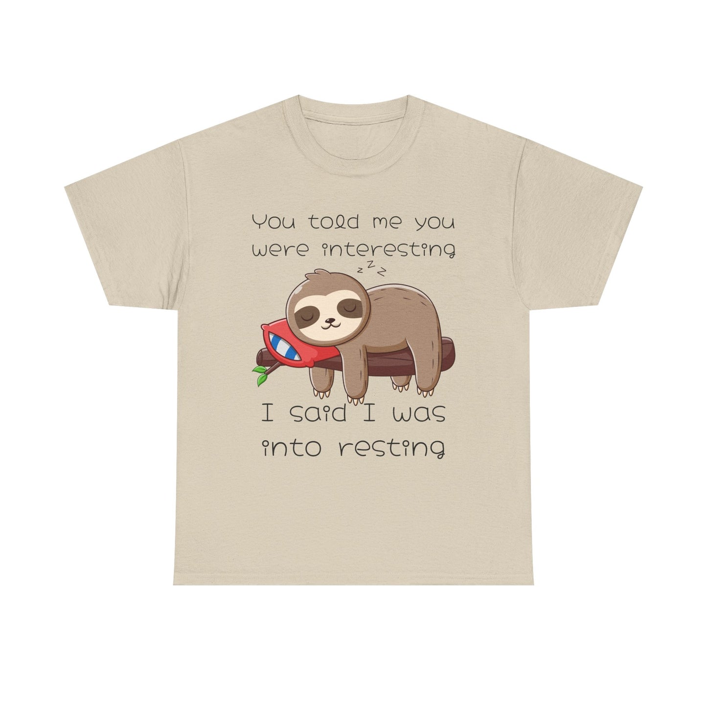 'You Told Me You Were Interesting' Sloth Tee