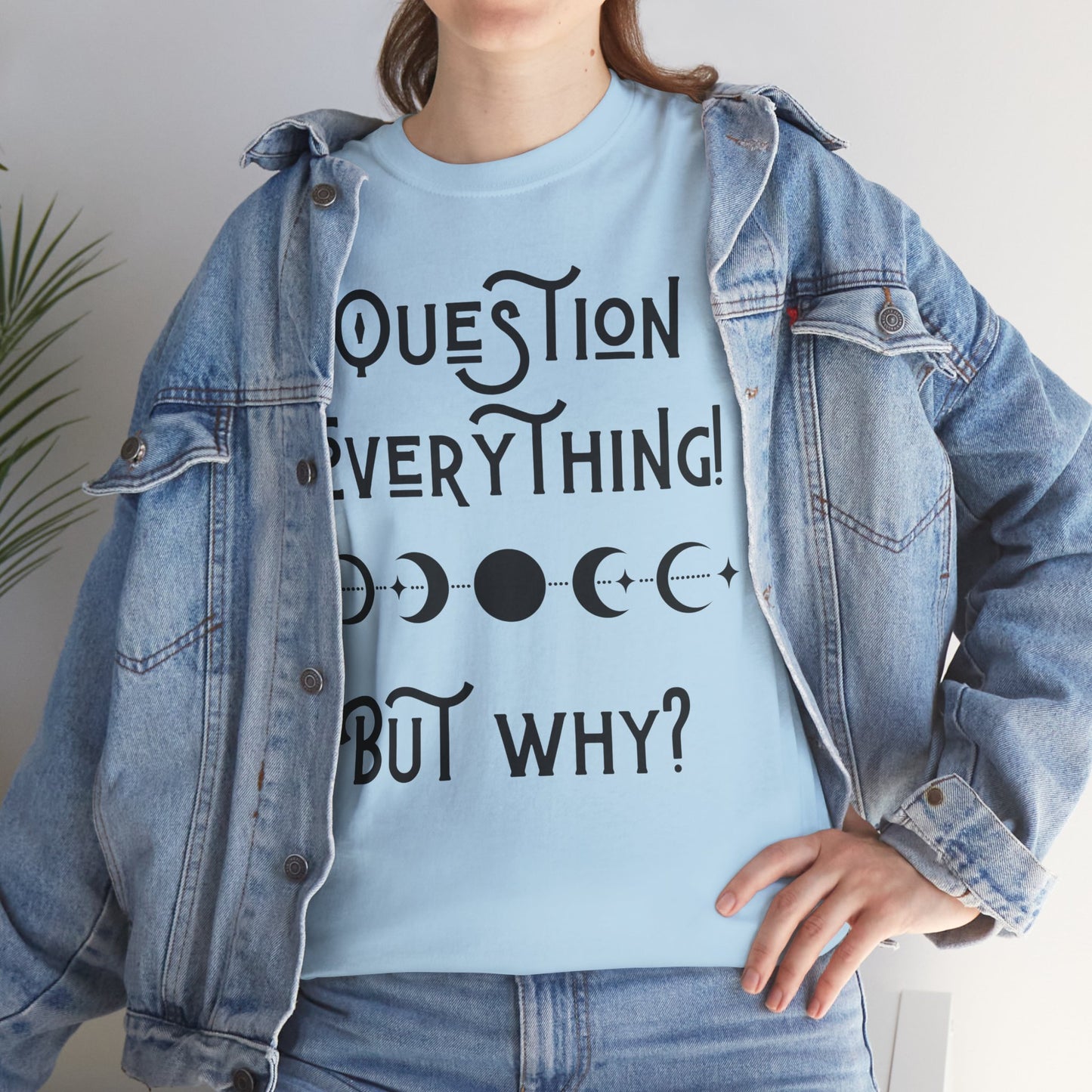 Question Everything Tee