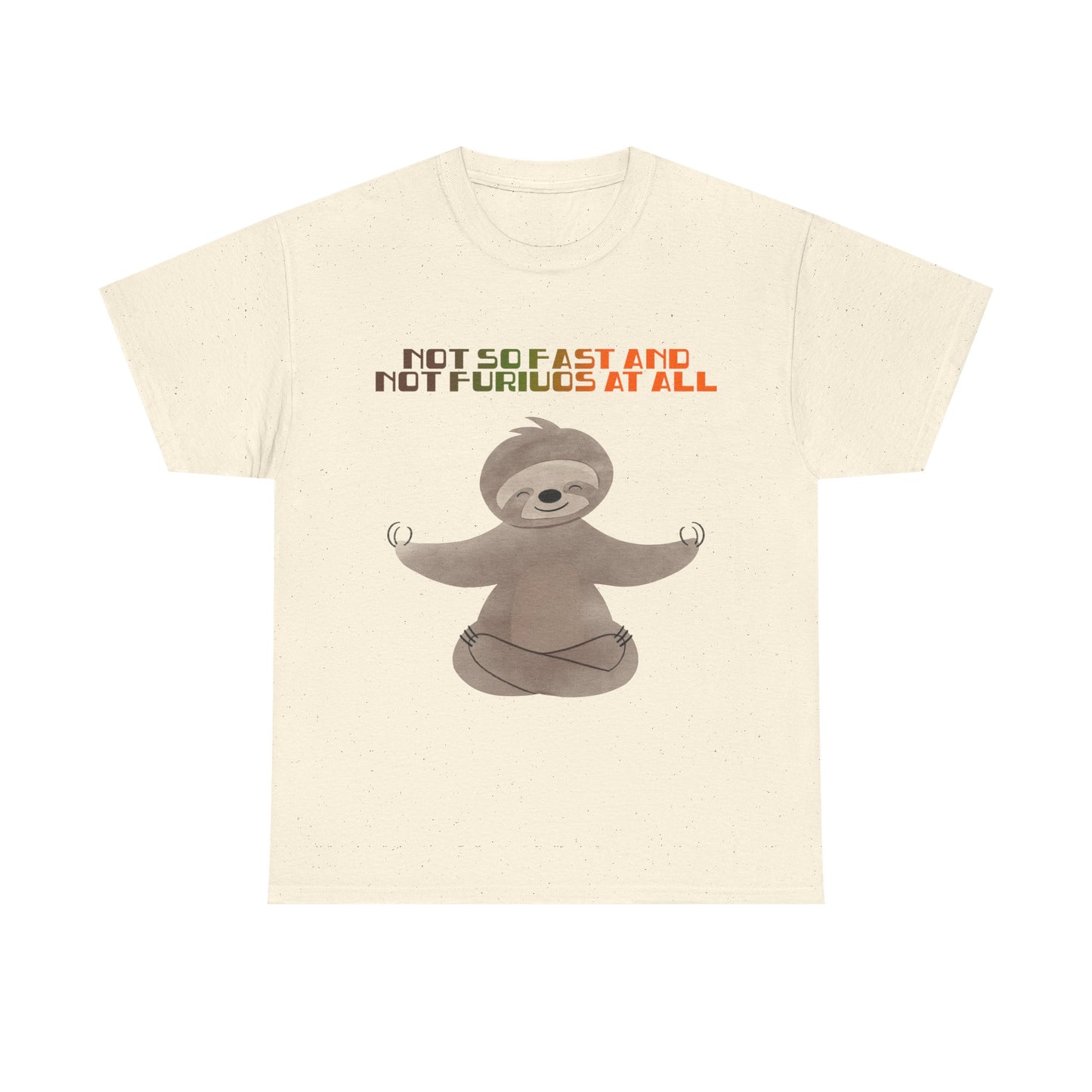 Chill Sloth Wellness Tee - "Not So Fast and Not Furious at All"
