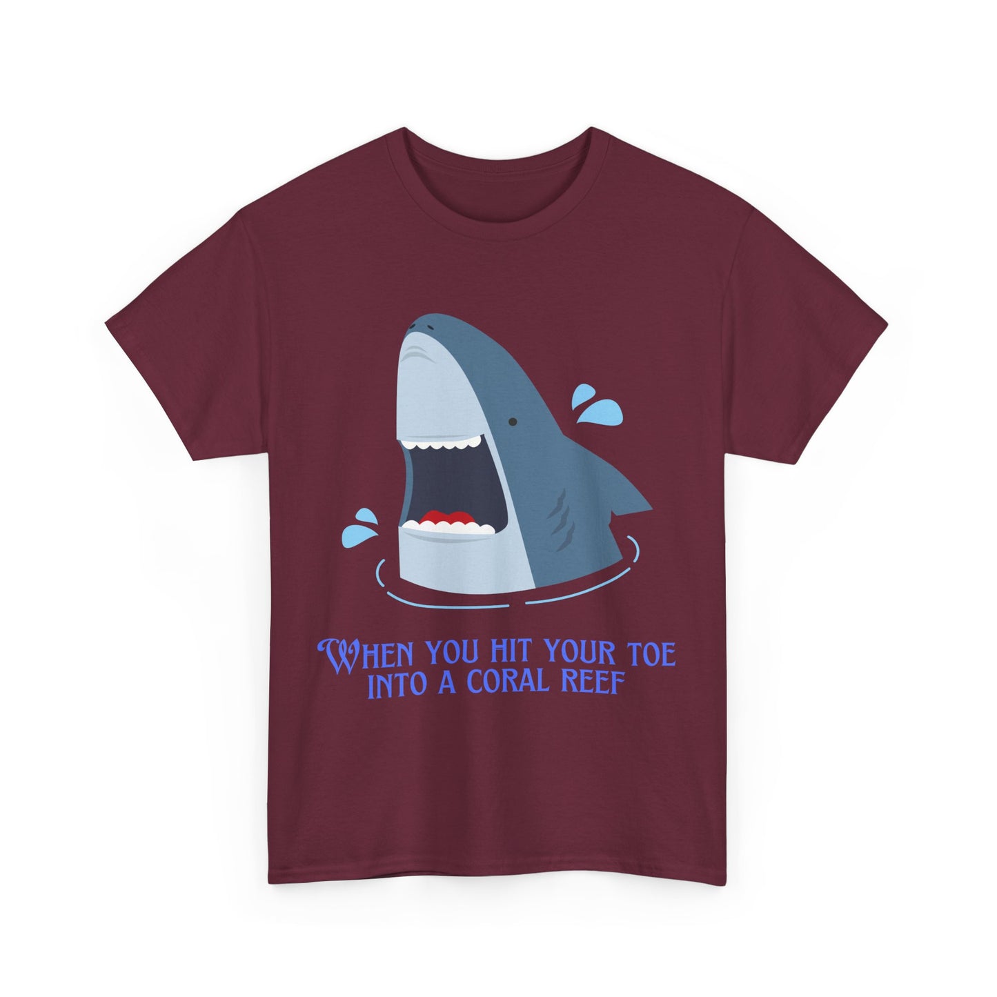 "When You Hit Your Toe Into A Coral Reef"- T-Shirt