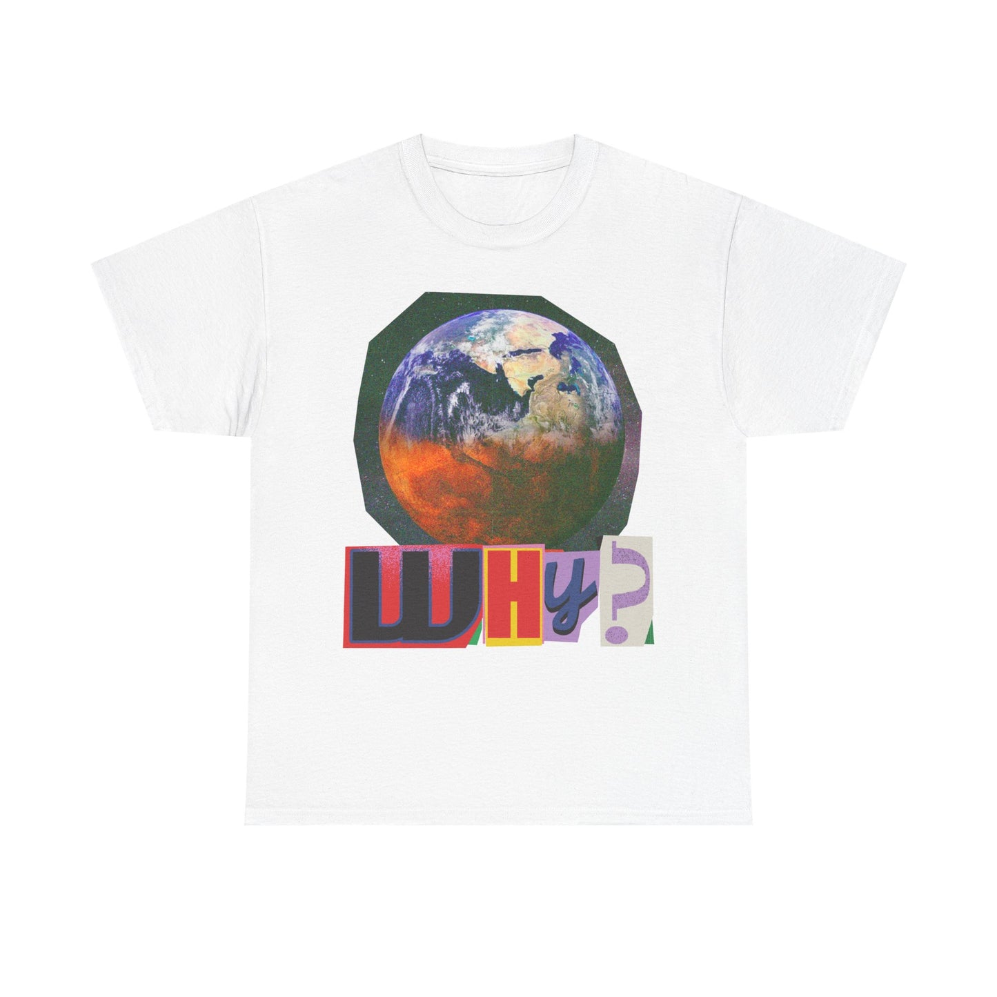 Why? - Earth Graphic T-Shirt