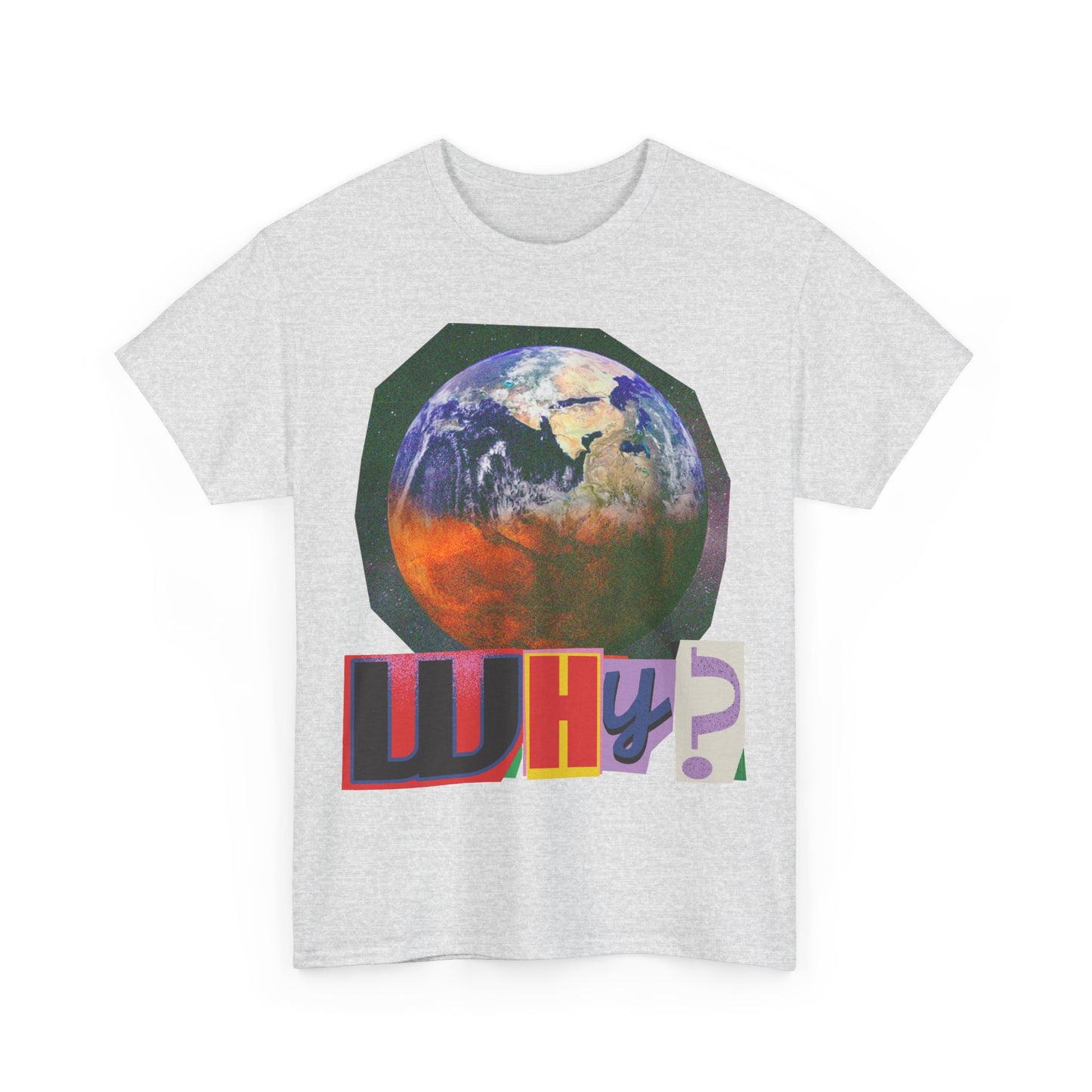 Why? - Earth Graphic T-Shirt