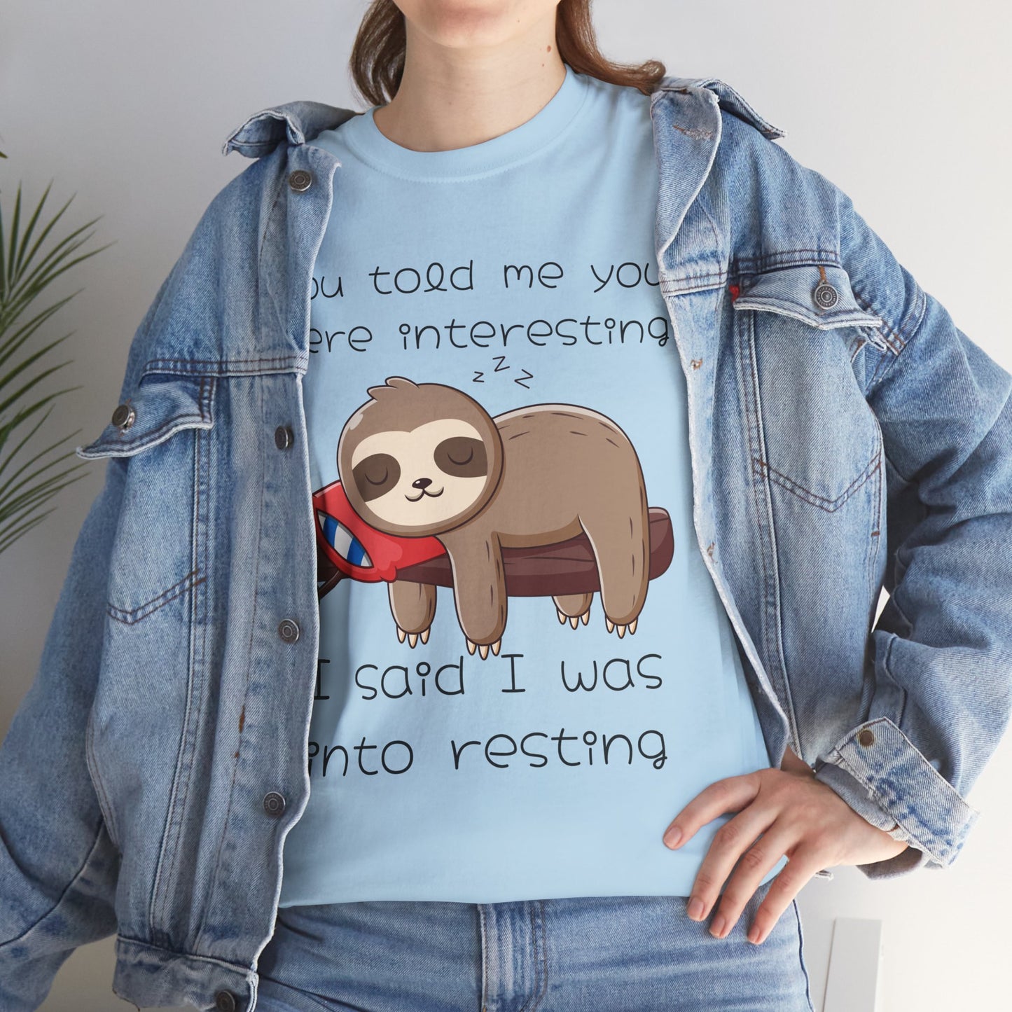 'You Told Me You Were Interesting' Sloth Tee