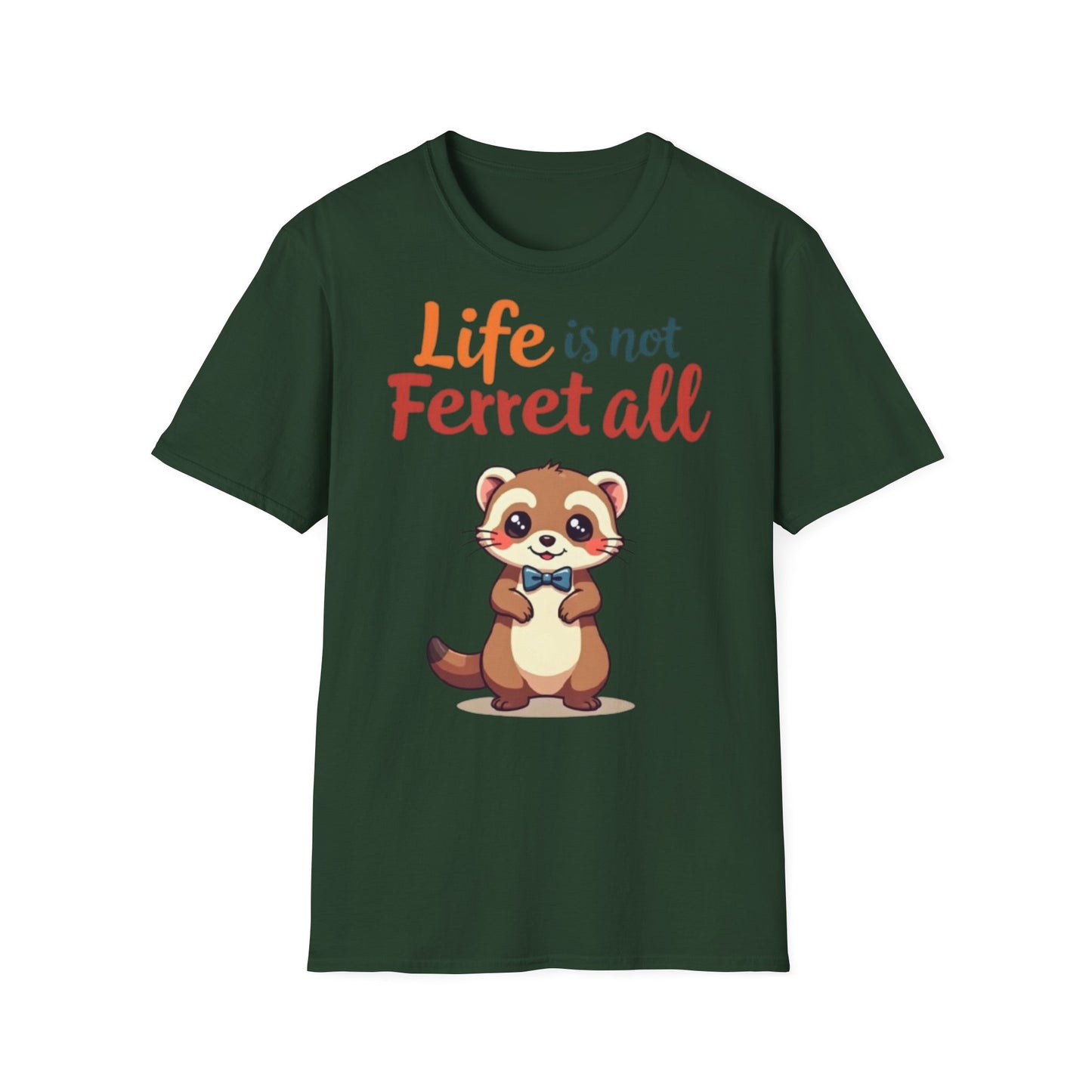 'Life is not Ferret all' - Fun Casual Wear