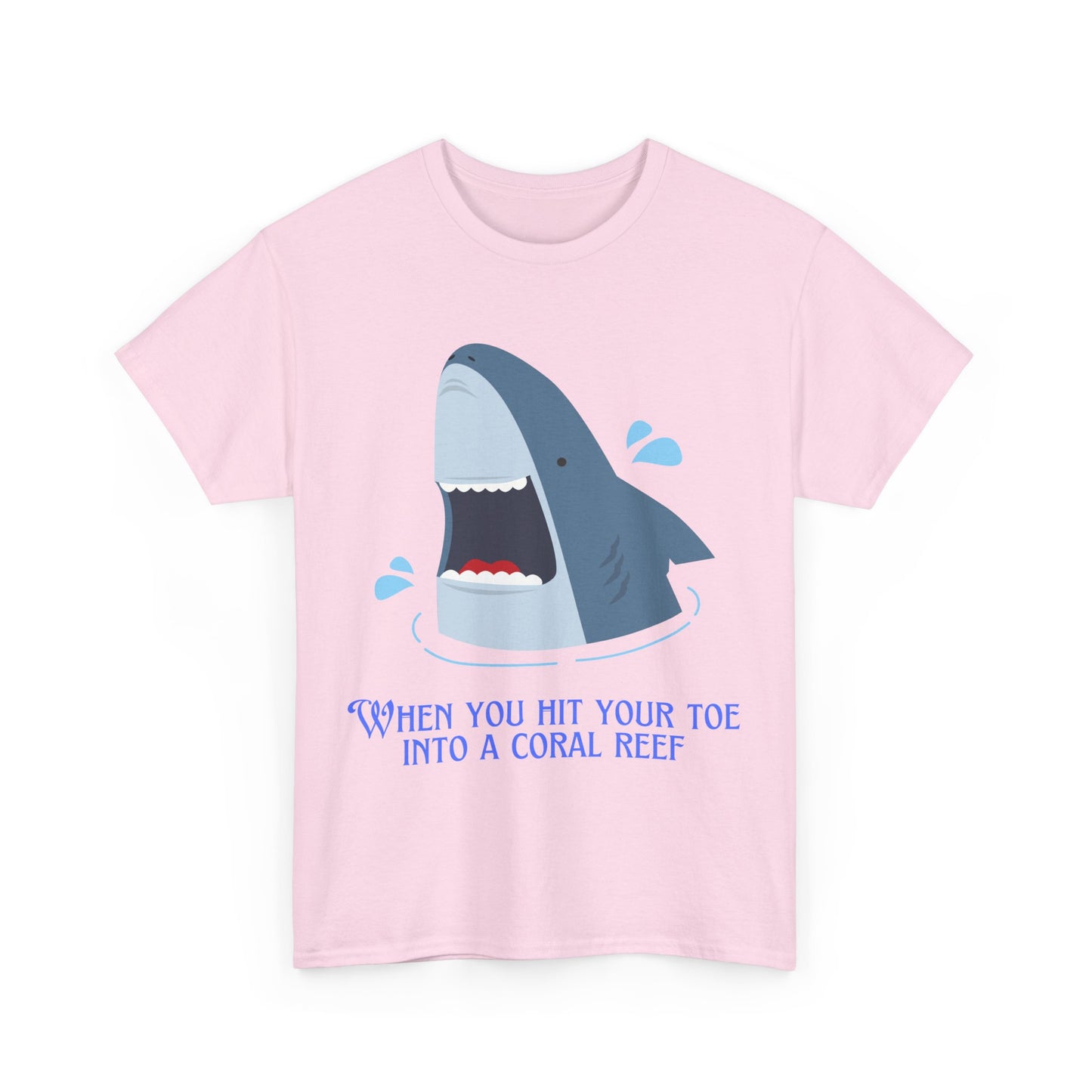 "When You Hit Your Toe Into A Coral Reef"- T-Shirt