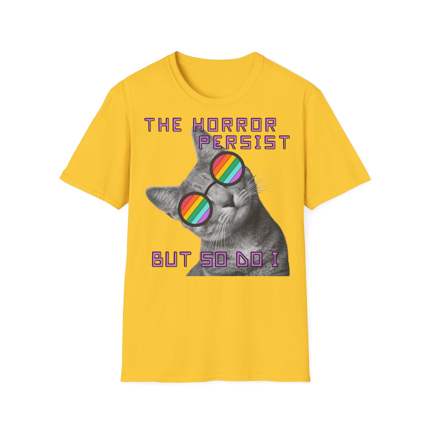 "THE HORROR PERSIST BUT SO DO I" - Cat Graphic T-Shirt