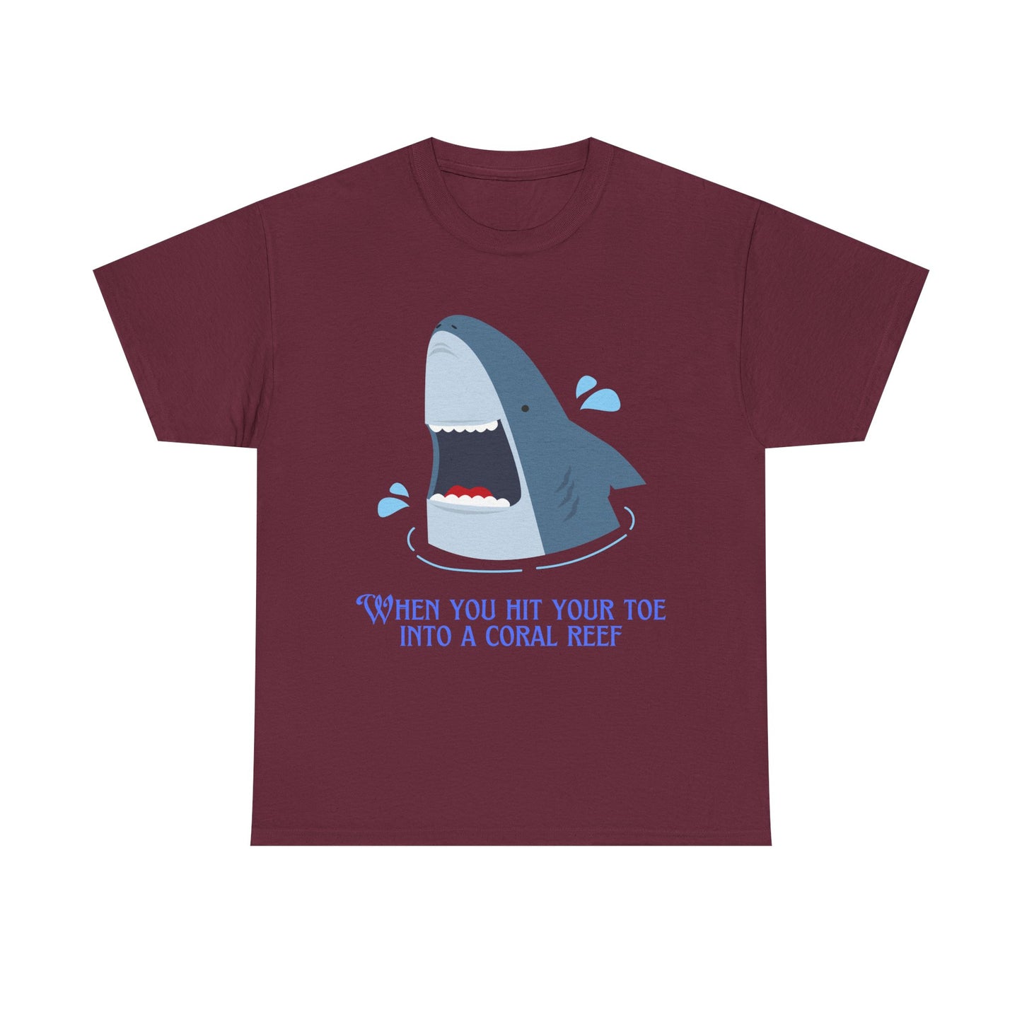 "When You Hit Your Toe Into A Coral Reef"- T-Shirt