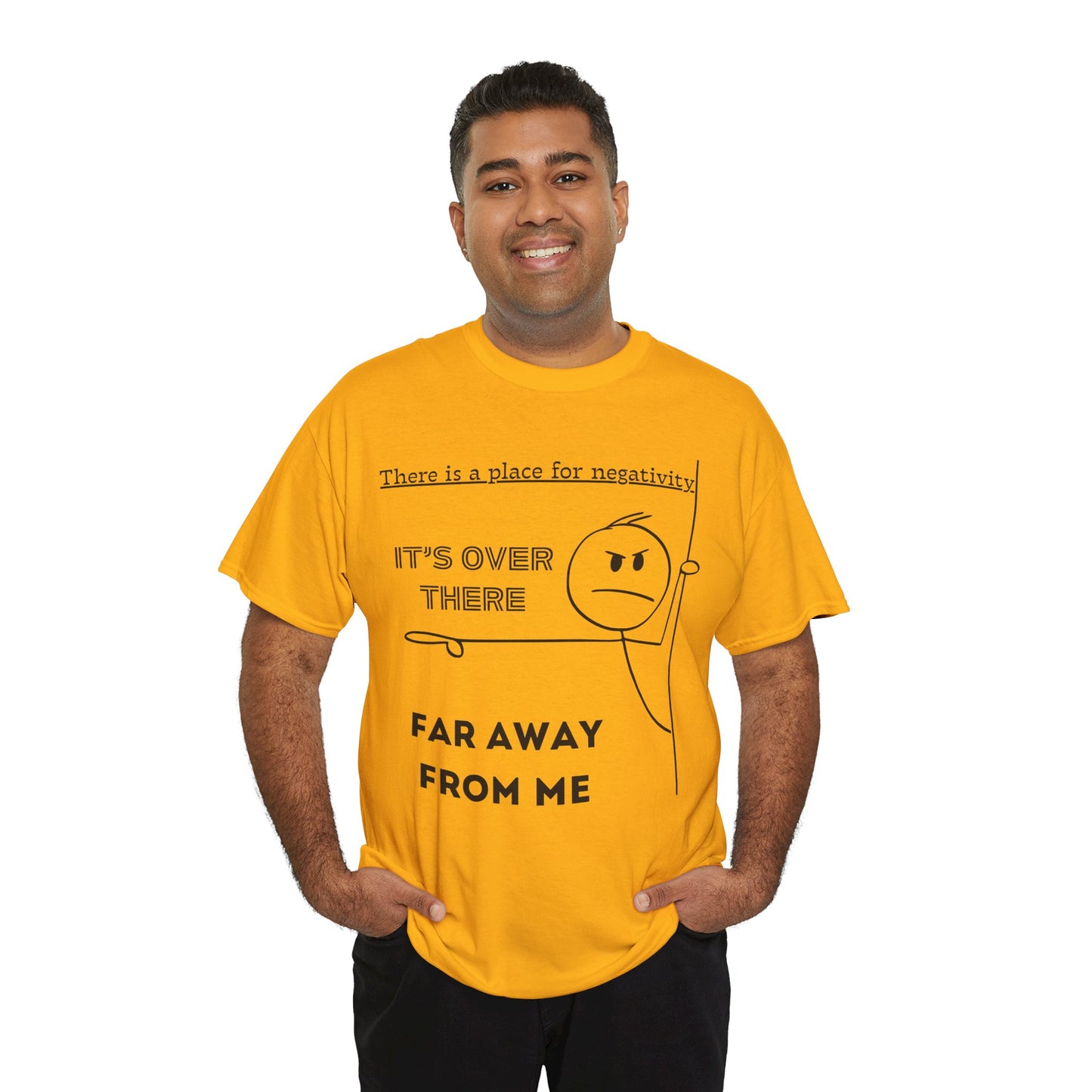 The Negativity is Over There - T-Shirt