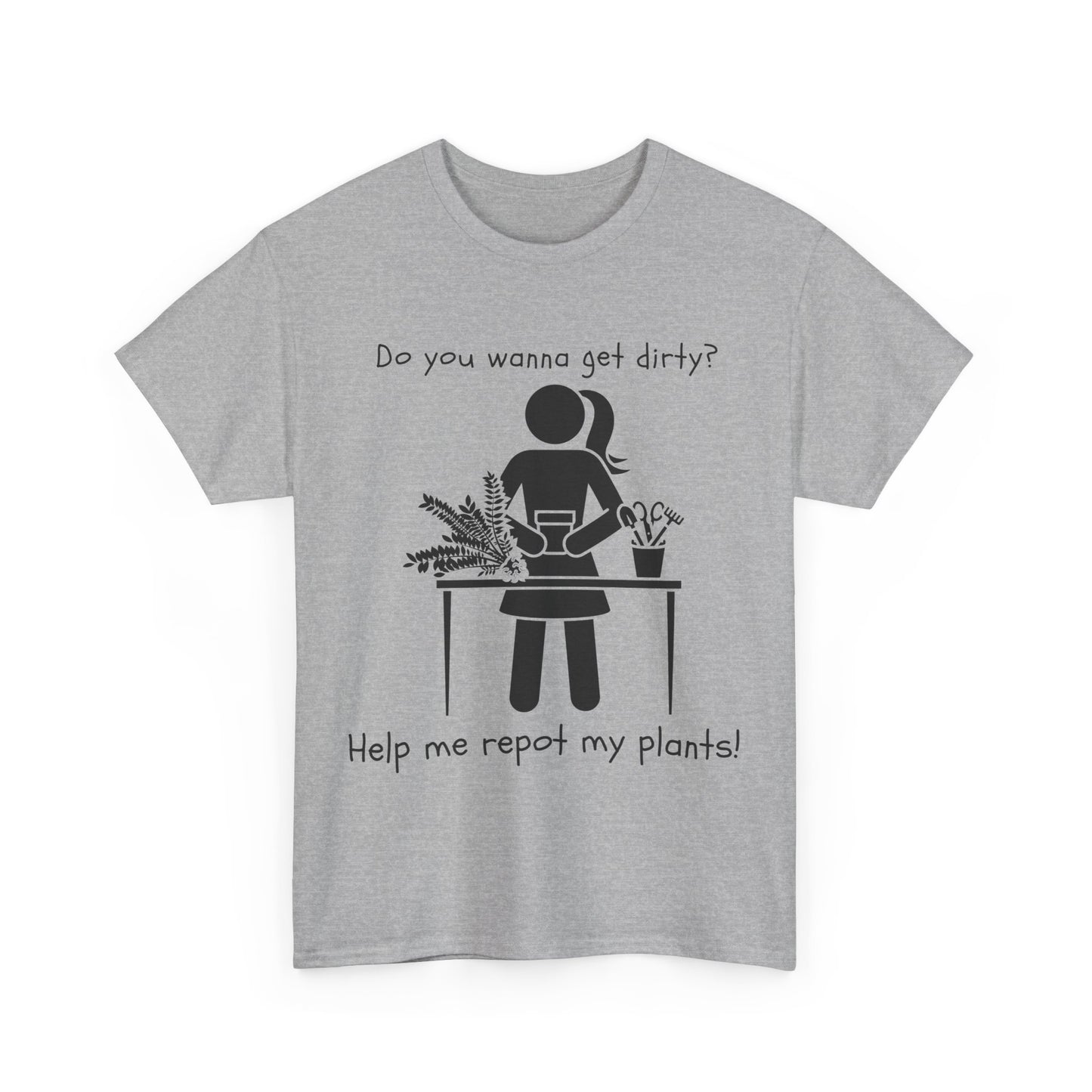 Do You Wanna Get Dirty? - Plant lover Tee