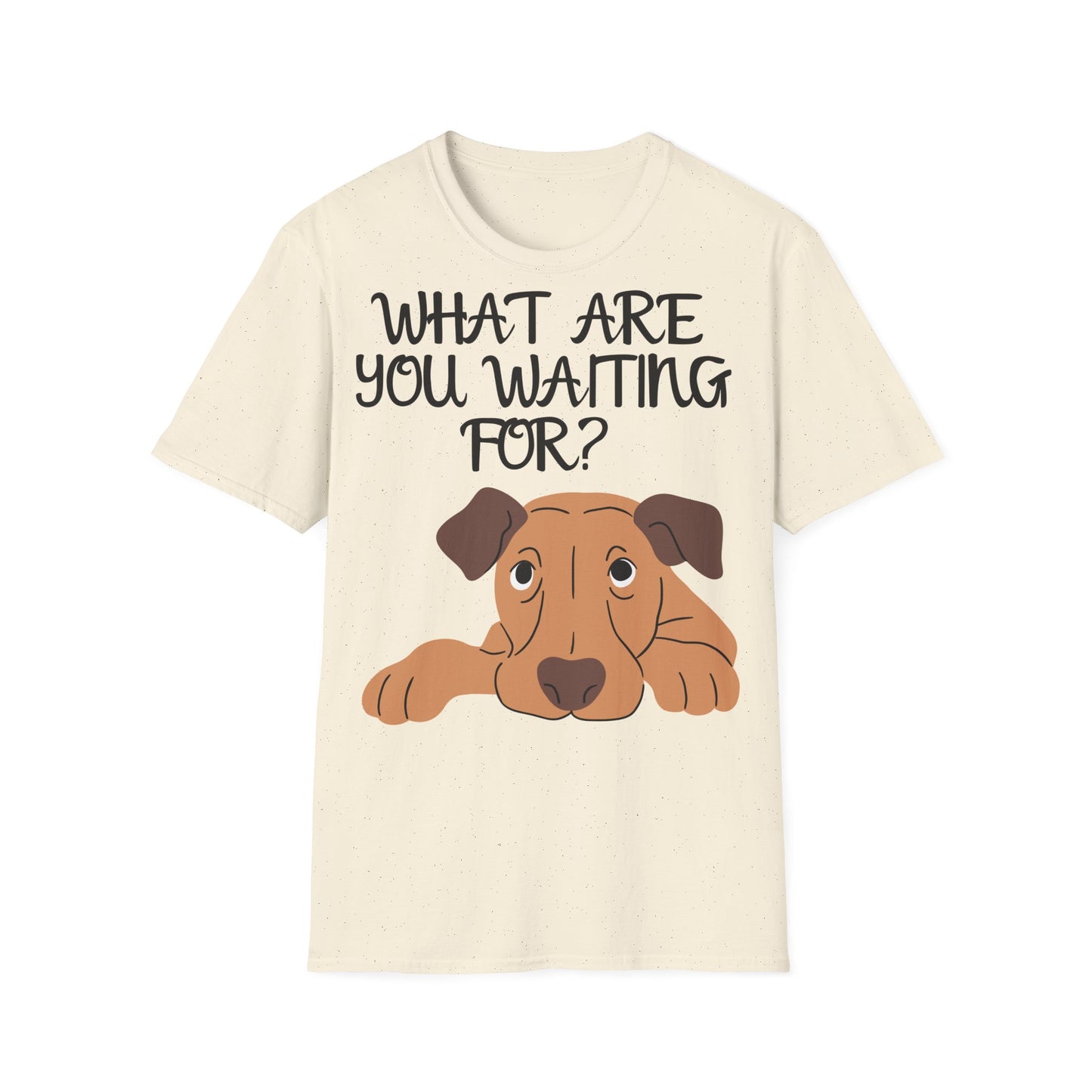 'What Are You Waiting For?' Dog Lover's T-Shirt