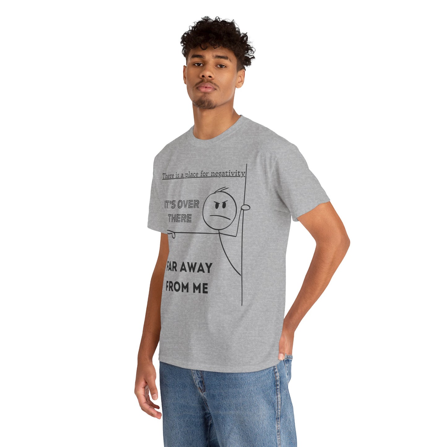 The Negativity is Over There - T-Shirt