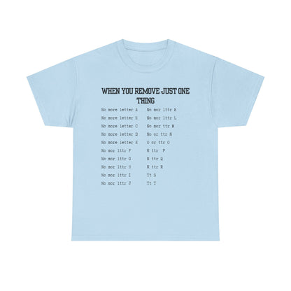 'When You Remove Just One Thing' Graphic Tee