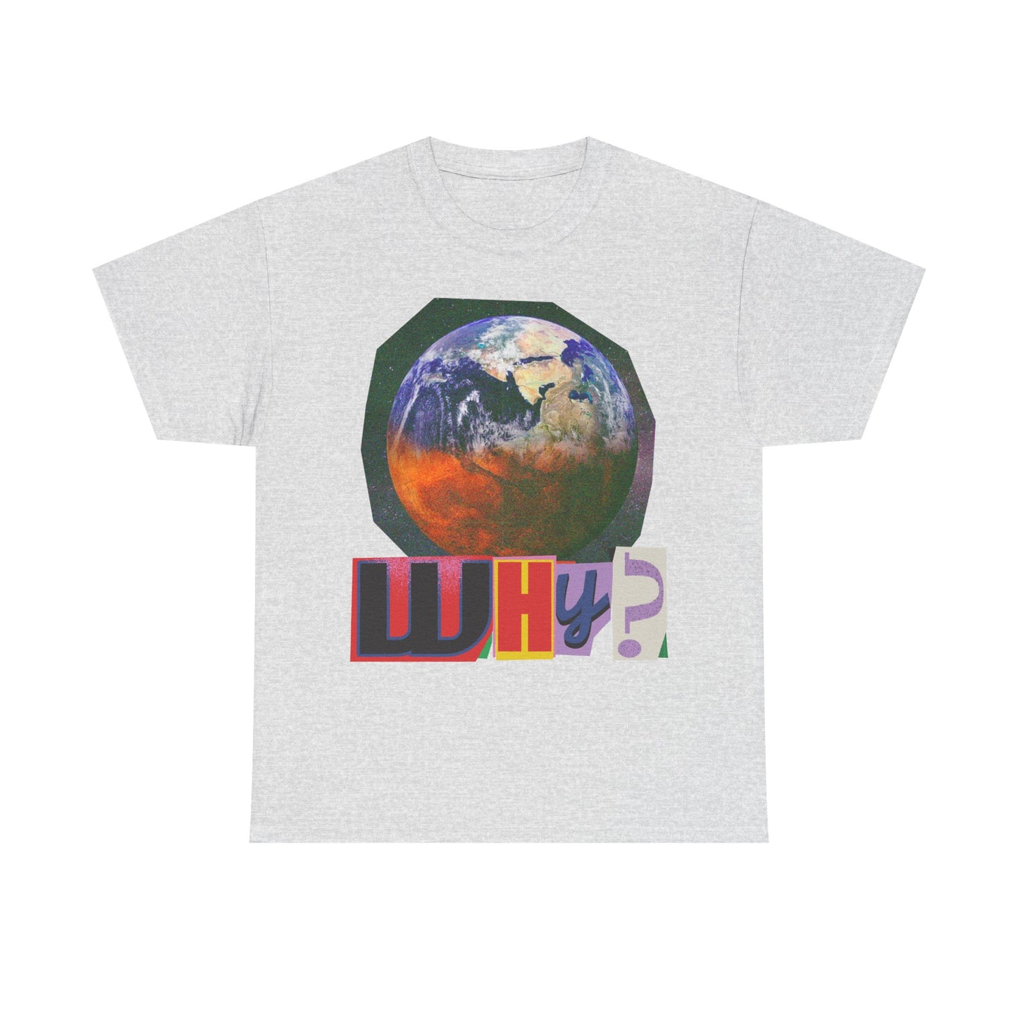 Why? - Earth Graphic T-Shirt