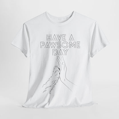 Have a Pawsome Day - Minimalistic Tee for Dog lovers