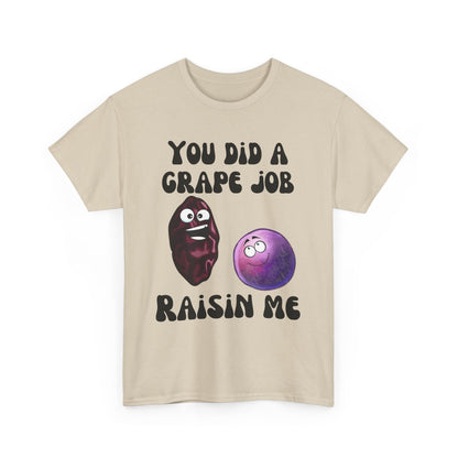 "You Did a Grape Job, Raisin Me"