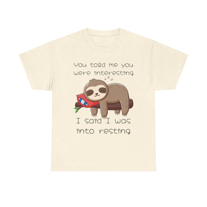 'You Told Me You Were Interesting' Sloth Tee