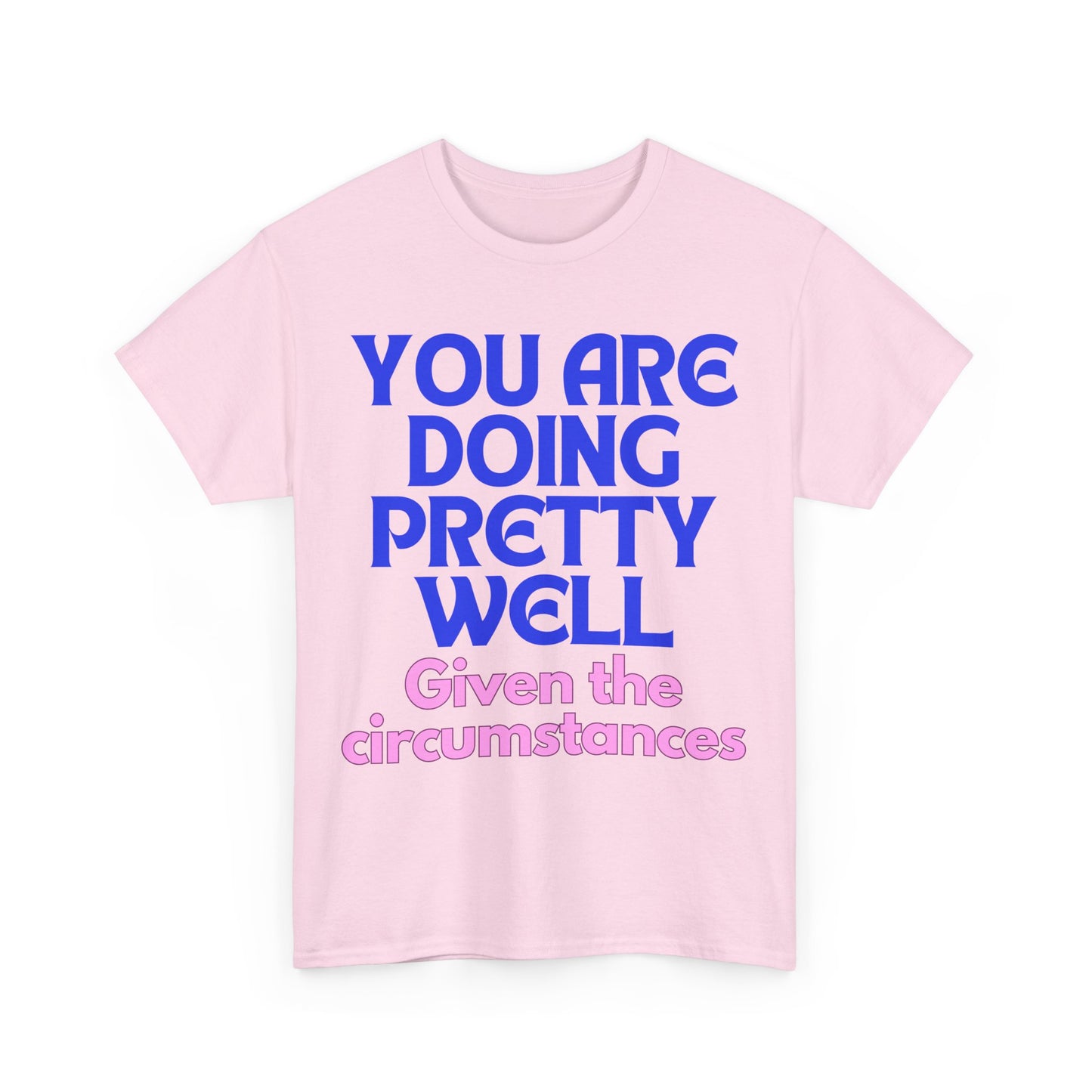 You Are Doing Pretty Well - Tee