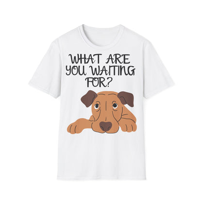 'What Are You Waiting For?' Dog Lover's T-Shirt