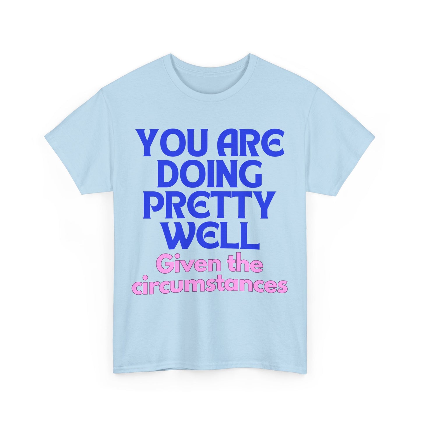 You Are Doing Pretty Well - Tee