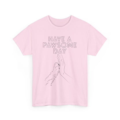 Have a Pawsome Day - Minimalistic Tee for Dog lovers