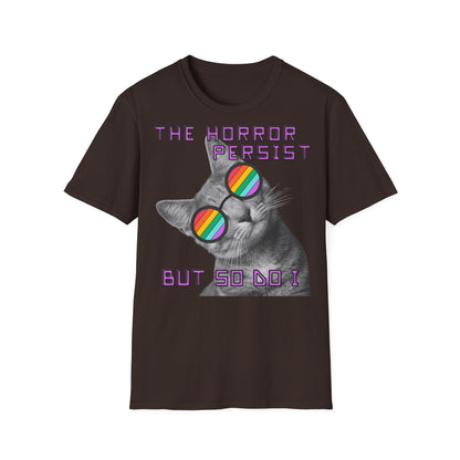 "THE HORROR PERSIST BUT SO DO I" - Cat Graphic T-Shirt