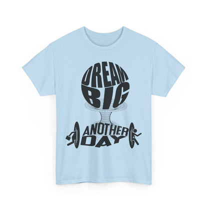 Dream Big Another Day Tee