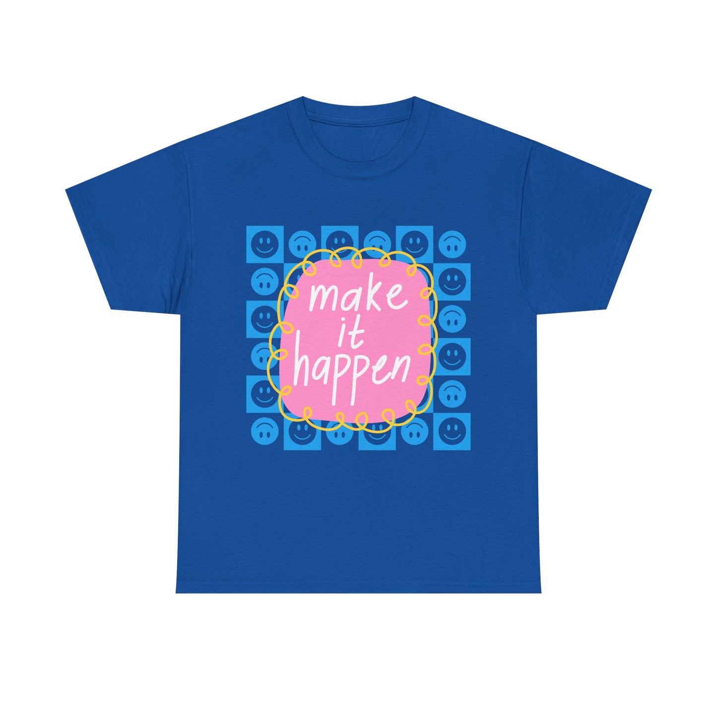Make It Happen - Motivational, Unisex, Positive Vibes T-Shirt