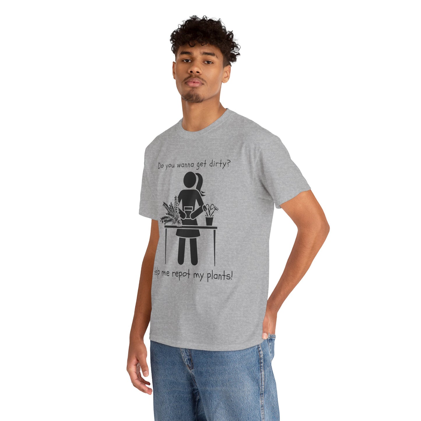 Do You Wanna Get Dirty? - Plant lover Tee