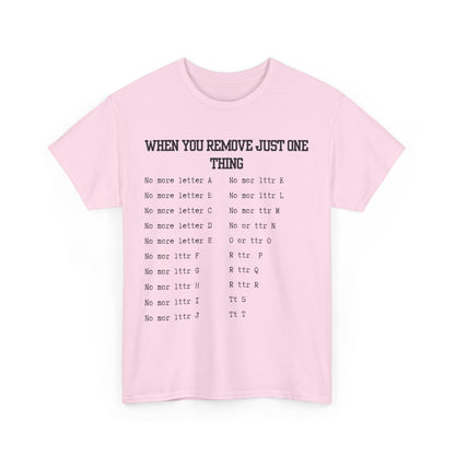 'When You Remove Just One Thing' Graphic Tee