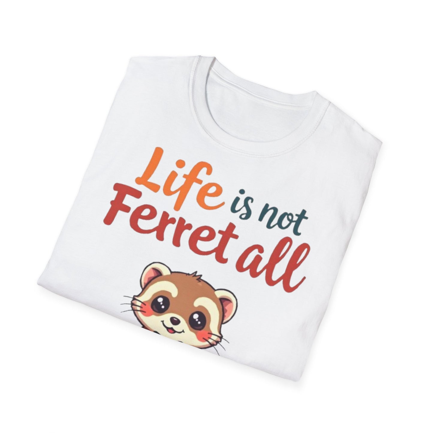 'Life is not Ferret all' - Fun Casual Wear