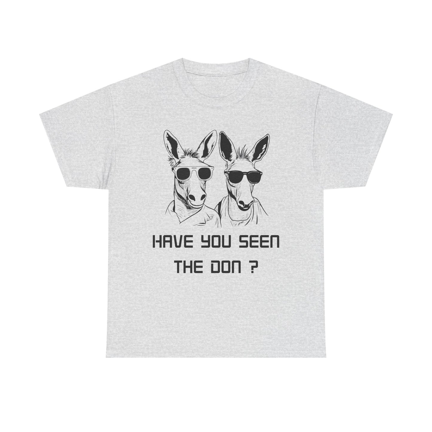 Have you seen Don? -  Graphic Tee, Gift for Friends, Quirky Casual Wear,