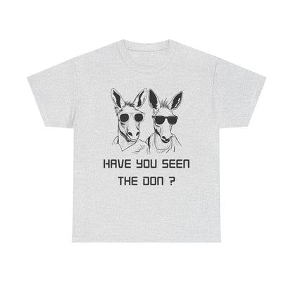 Have you seen Don? -  Graphic Tee, Gift for Friends, Quirky Casual Wear,