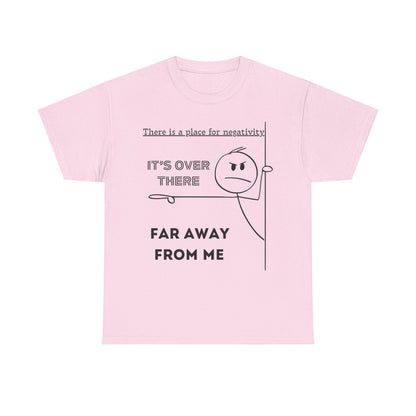 The Negativity is Over There - T-Shirt