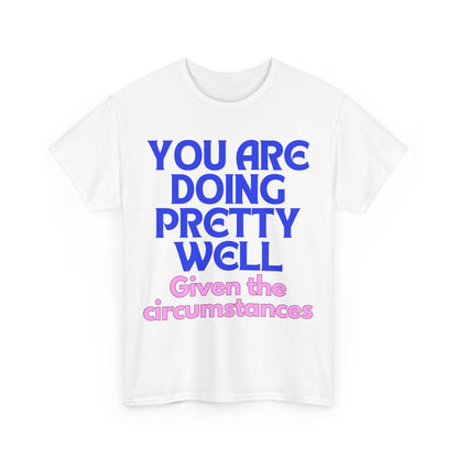 You Are Doing Pretty Well - Tee