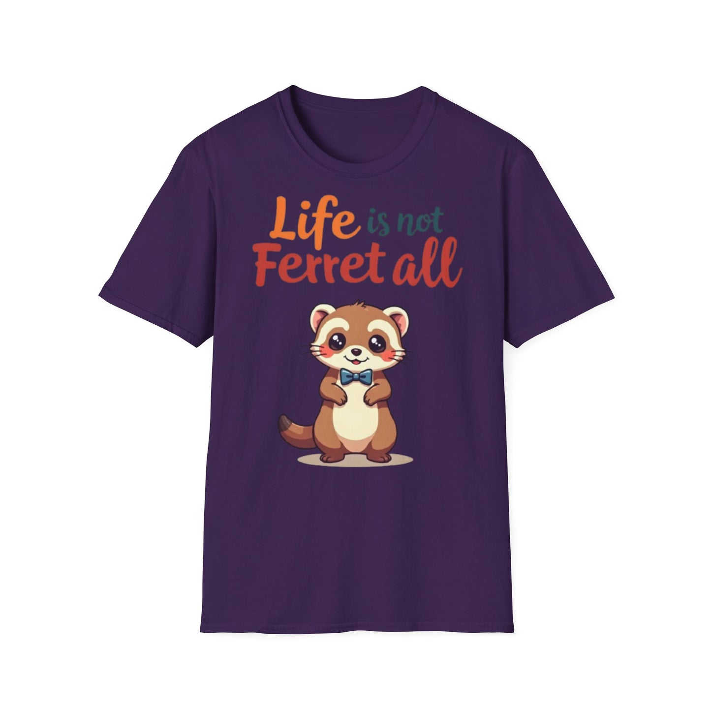'Life is not Ferret all' - Fun Casual Wear