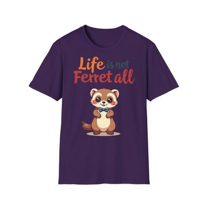 'Life is not Ferret all' - Fun Casual Wear