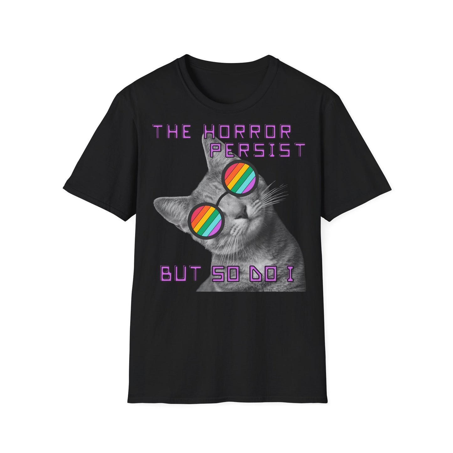 "THE HORROR PERSIST BUT SO DO I" - Cat Graphic T-Shirt