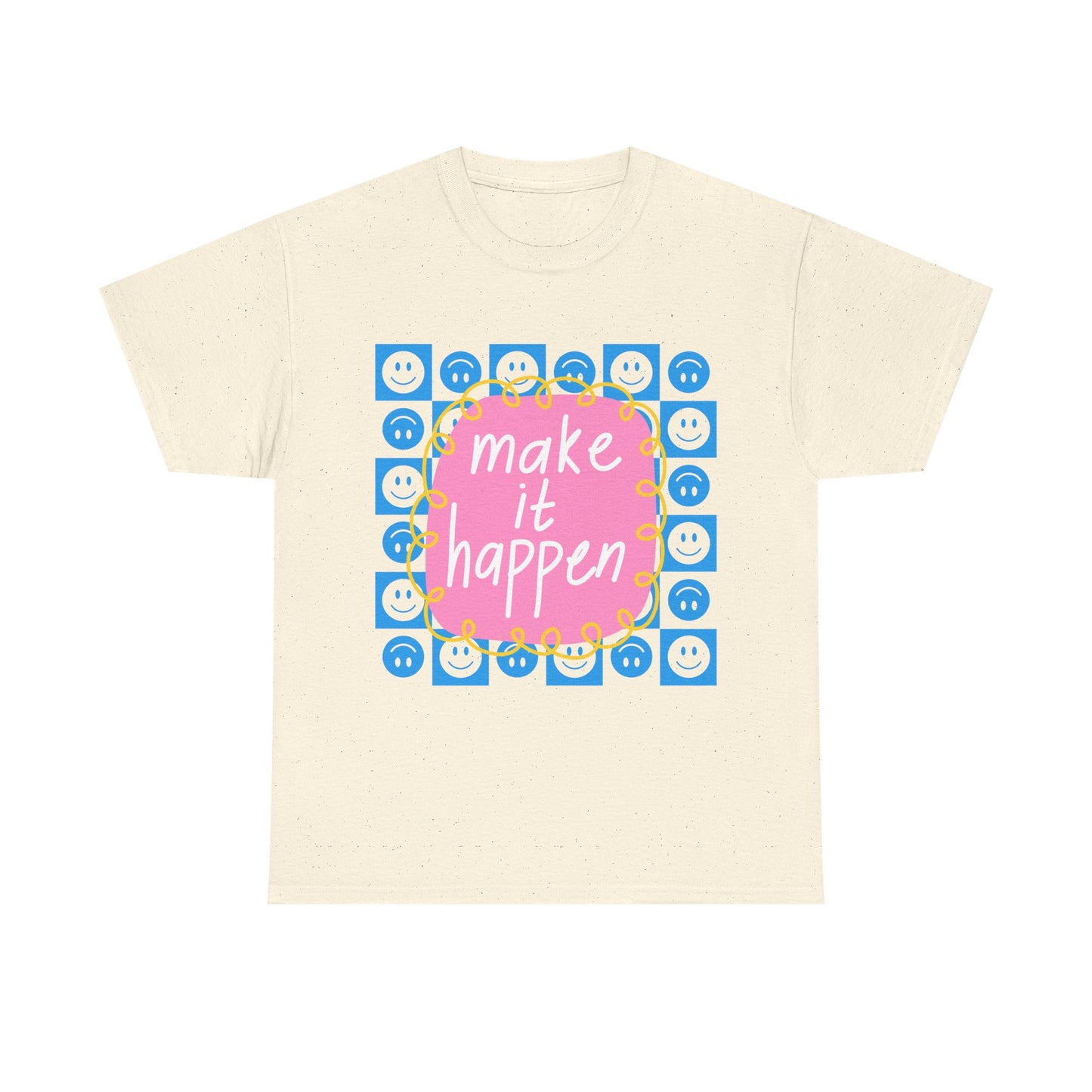 Make It Happen - Motivational, Unisex, Positive Vibes T-Shirt