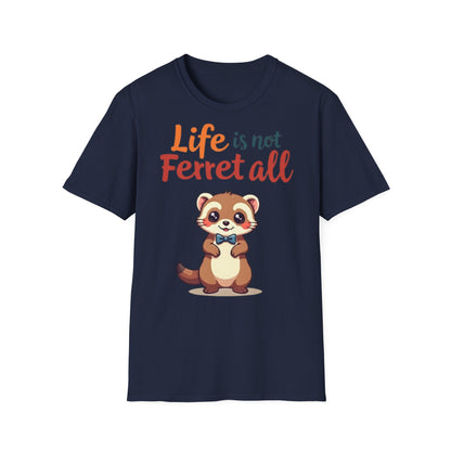 'Life is not Ferret all' - Fun Casual Wear