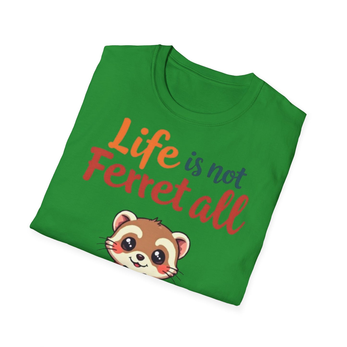 'Life is not Ferret all' - Fun Casual Wear