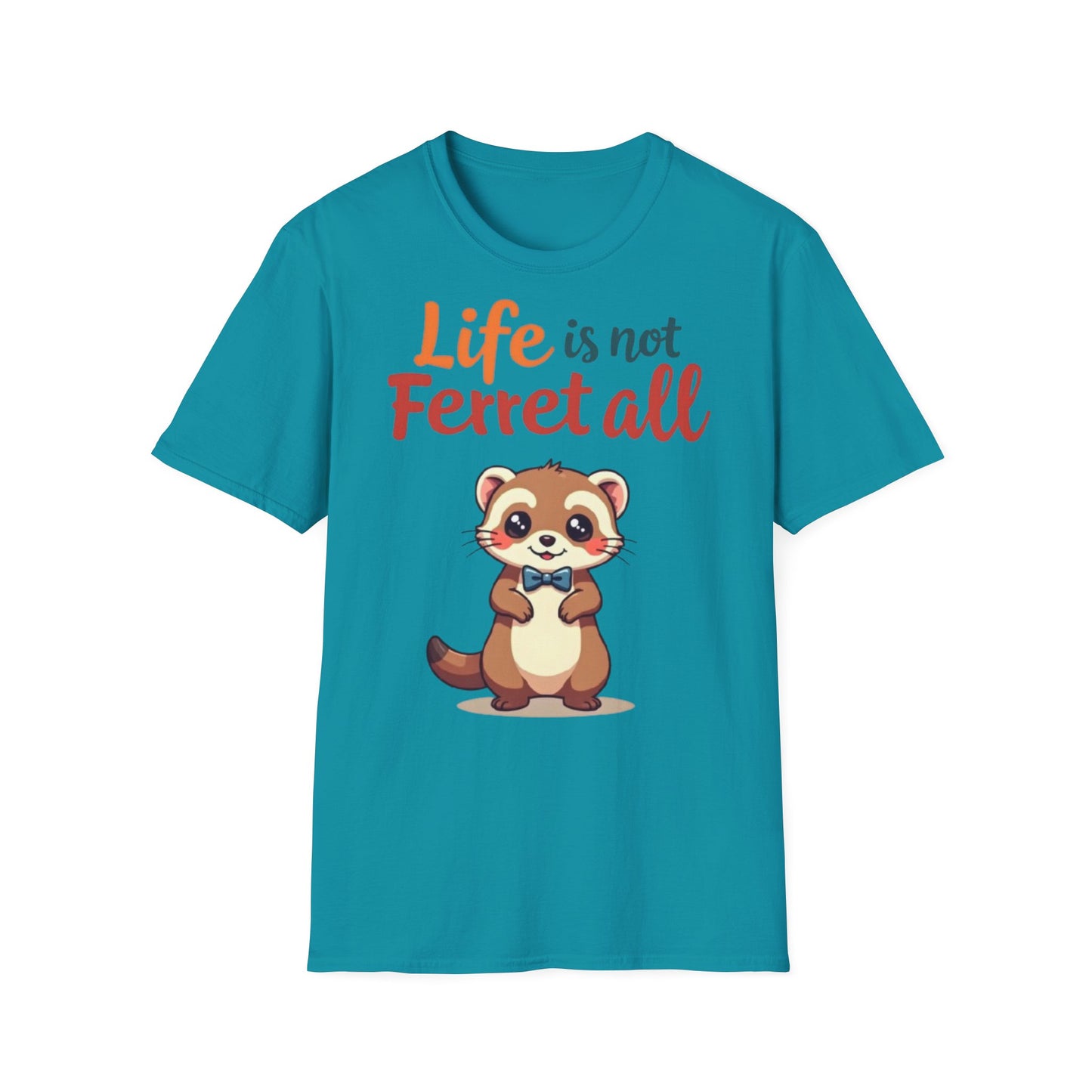 'Life is not Ferret all' - Fun Casual Wear