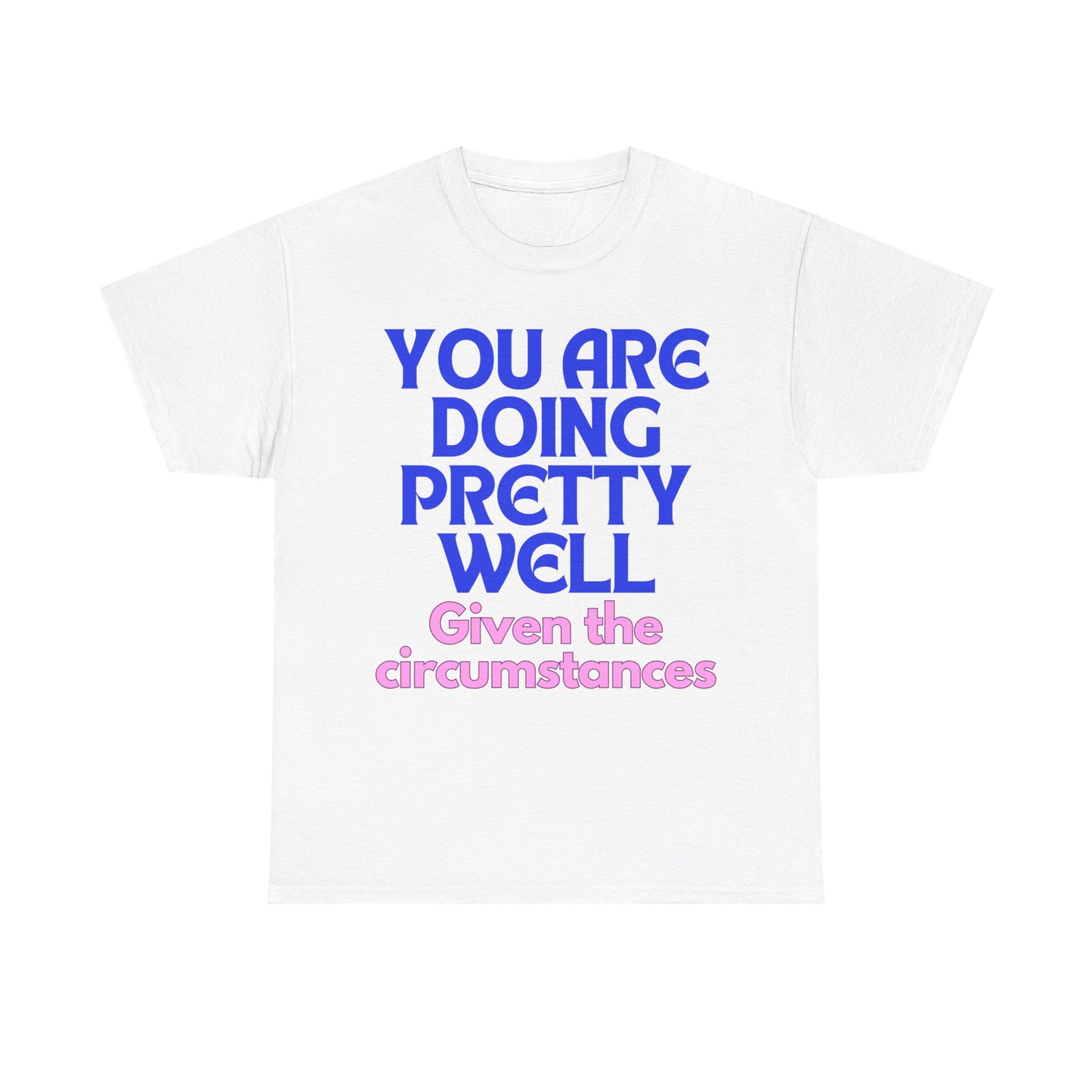 You Are Doing Pretty Well - Tee