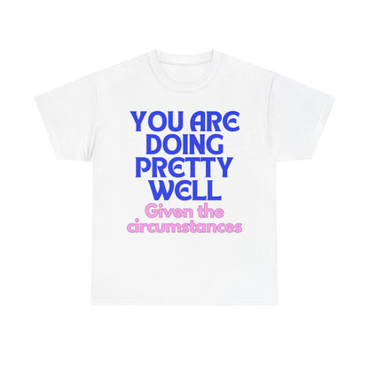 You Are Doing Pretty Well - Tee