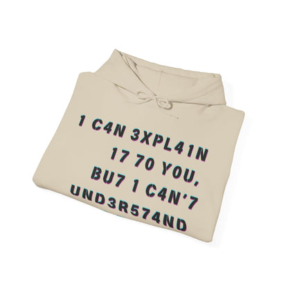 I Can Explain It to You, But I Can't Understand It for You