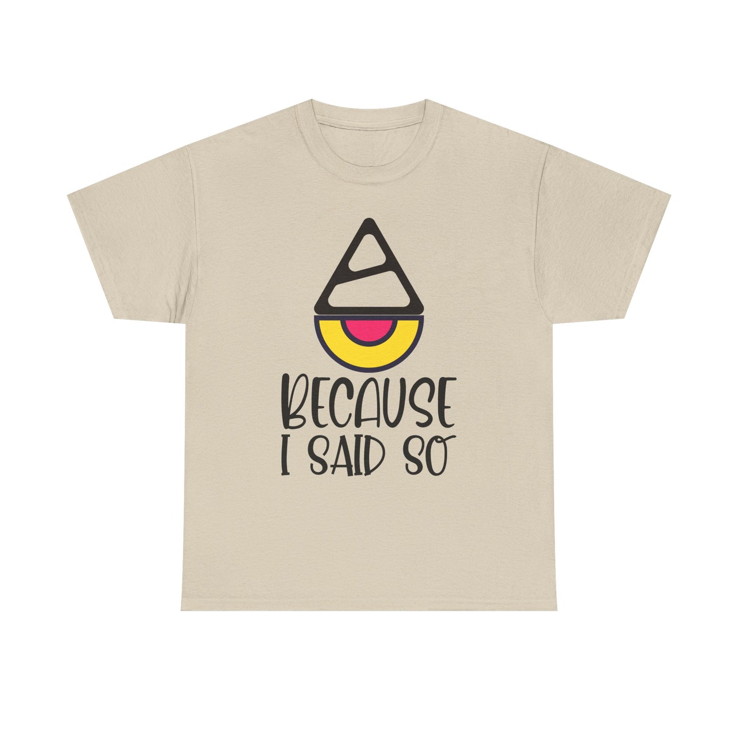 Because I said so  - Tee