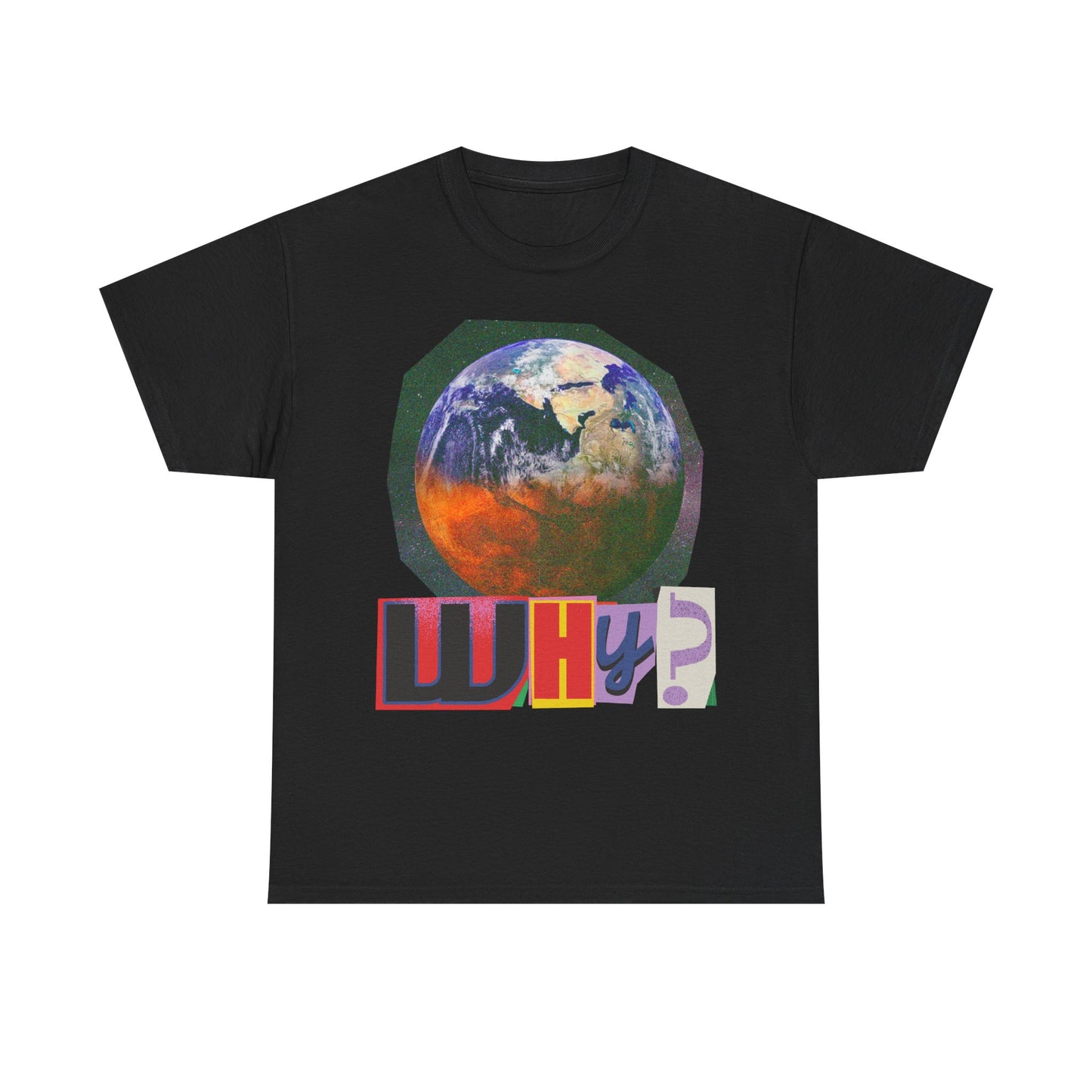 Why? - Earth Graphic T-Shirt