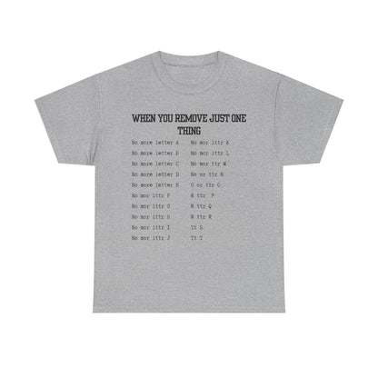 'When You Remove Just One Thing' Graphic Tee