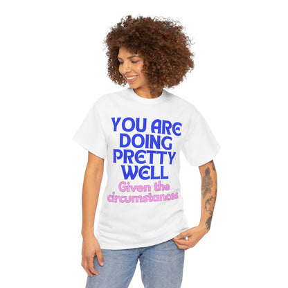 You Are Doing Pretty Well - Tee