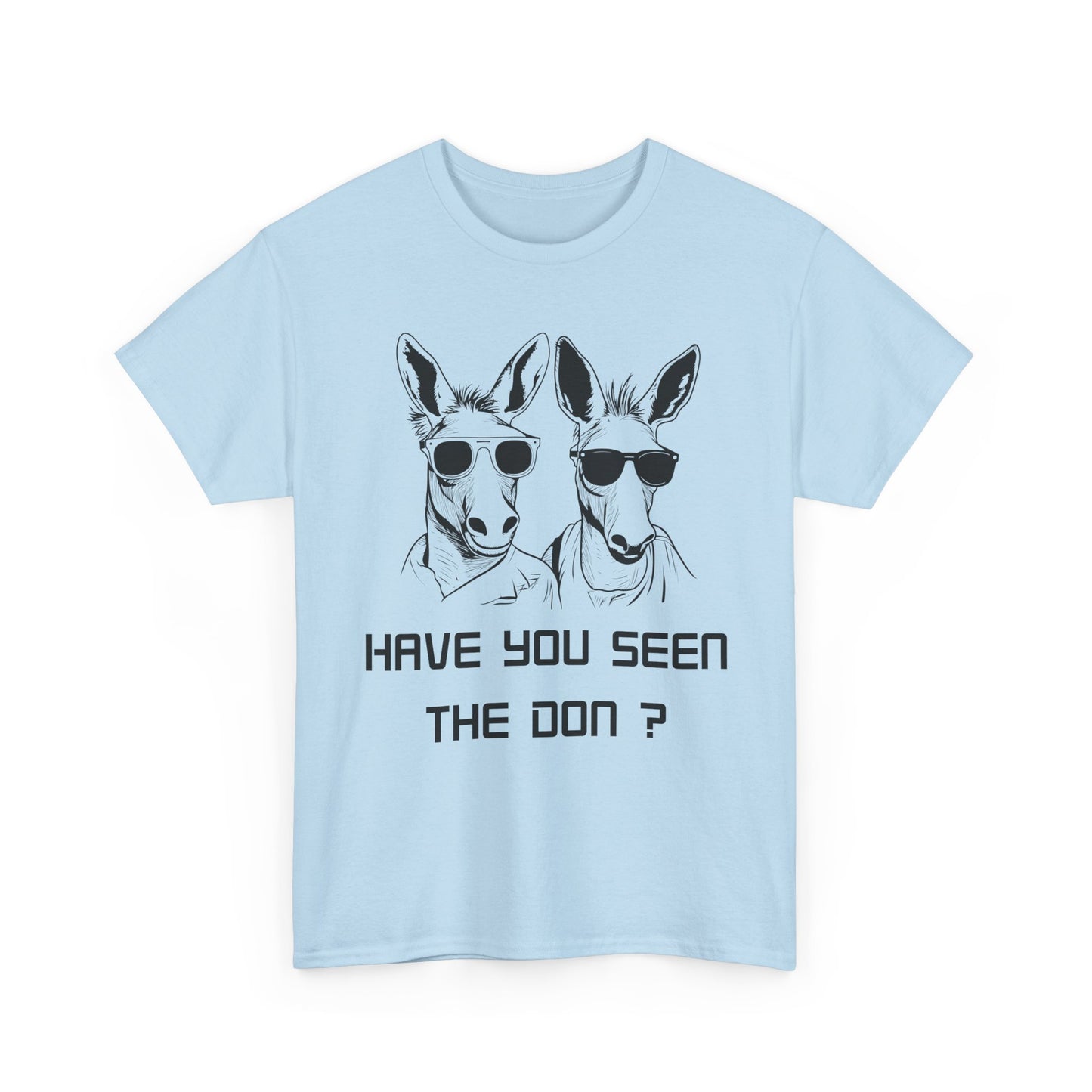 Have you seen Don? -  Graphic Tee, Gift for Friends, Quirky Casual Wear,